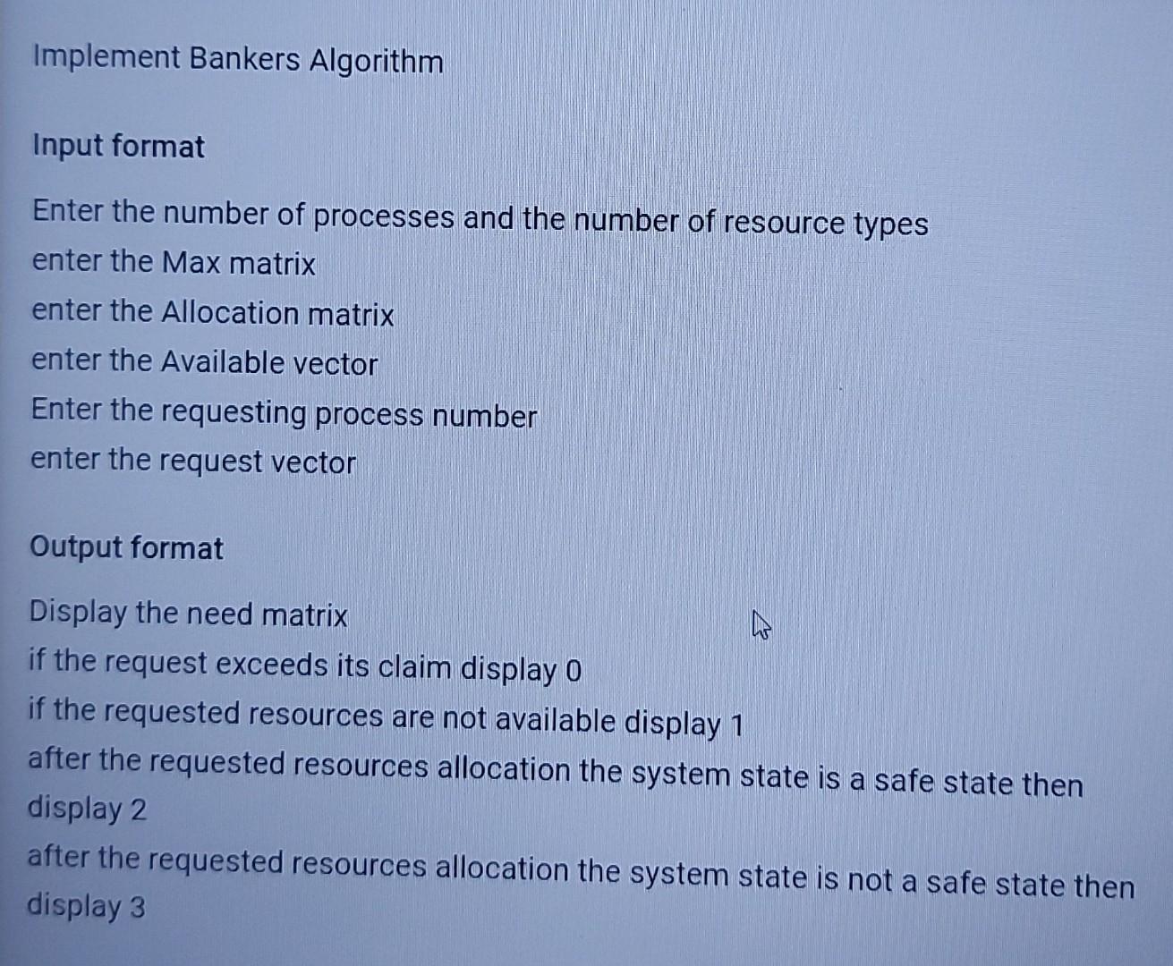 Implement Bankers Algorithm Input Format Enter The Number Of Processes And The Number Of Resource Types Enter The Max Ma 1
