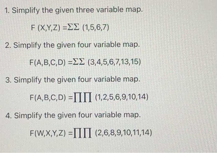 1 Simplify The Given Three Variable Map F X Y Z Ex 1 5 6 7 2 Simplify The Given Four Variable Map F A B C D 1