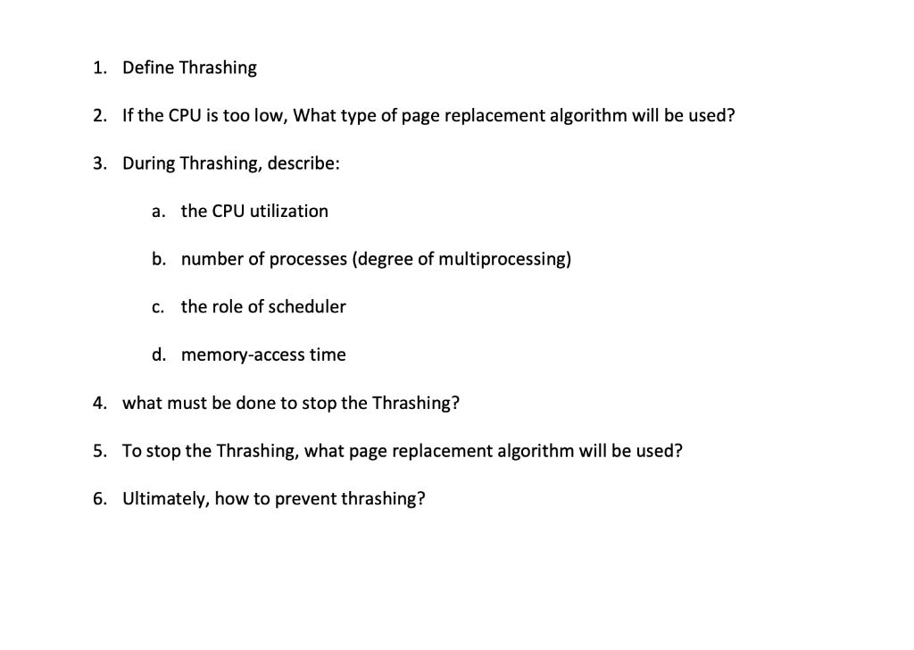 1 Define Thrashing 2 If The Cpu Is Too Low What Type Of Page Replacement Algorithm Will Be Used 3 During Thrashing 1