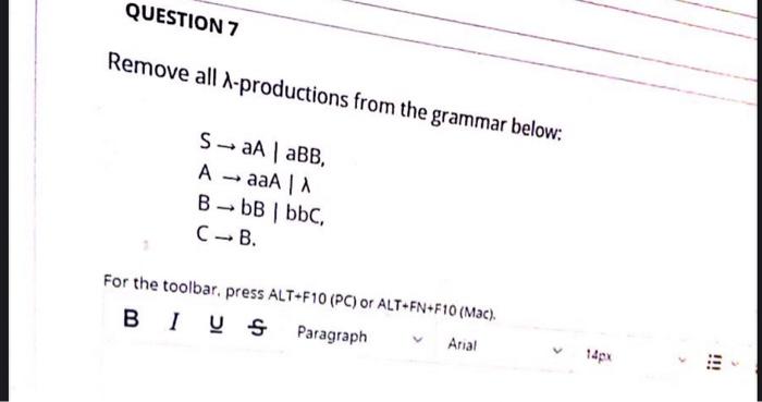 Question 7 Remove All A Productions From The Grammar Below Sa Abb A Aaa B B Bbc C B For The Toolbar Press Alt 1