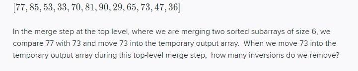 77 85 53 33 70 81 90 29 65 73 47 36 In The Merge Step At The Top Level Where We Are Merging Two Sorted Subar 1