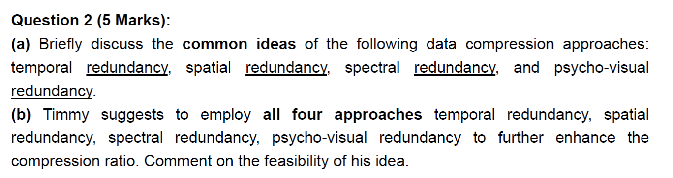 Question 2 5 Marks A Briefly Discuss The Common Ideas Of The Following Data Compression Approaches Temporal Redund 1
