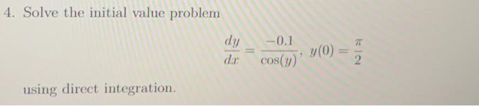 4 Solve The Initial Value Problem T Dy Dz 0 1 Cos 1 Y 0 2 Using Direct Integration 1