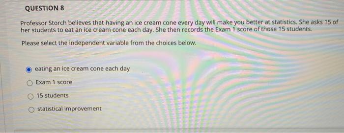 Question 8 Professor Storch Believes That Having An Ice Cream Cone Every Day Will Make You Better At Statistics She Ask 1