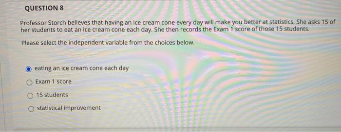 Question 8 Professor Storch Believes That Having An Ice Cream Cone Every Day Will Make You Better At Statistics She Ask 1