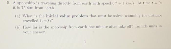 5 A Spaceship Is Traveling Directly From Earth With Speed 612 1 Km S At Time T 0s It Is 750km From Earth A What 1