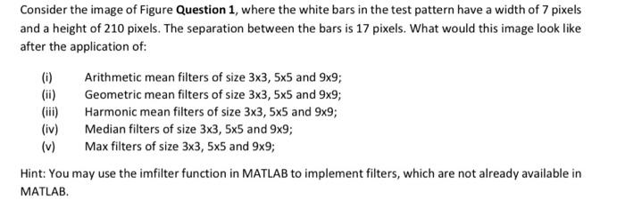 Consider The Image Of Figure Question 1 Where The White Bars In The Test Pattern Have A Width Of 7 Pixels And A Height 1