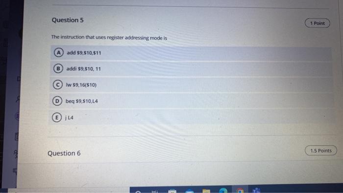 Question 5 1 Point The Instruction That Uses Register Addressing Mode Is Add 9 510 811 Baddi 59 510 11 Lw 9 16 510 B 1