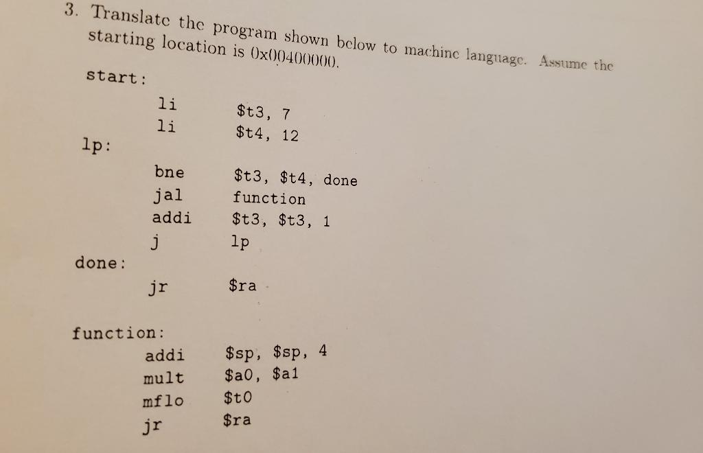 3 Translate The Program Shown Below To Machine Language Assume The Starting Location Is 0x00400000 Start Li Li T3 1