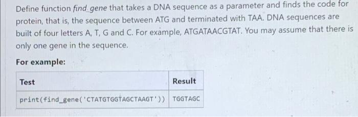 Define Function Find Gene That Takes A Dna Sequence As A Parameter And Finds The Code For Protein That Is The Sequence 1