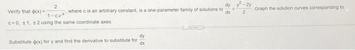 2y Graph The Solution Curves Corresponding To 2 2 Dy Verify That X Where Is An Arbitrary Constant Is A One Parame 1