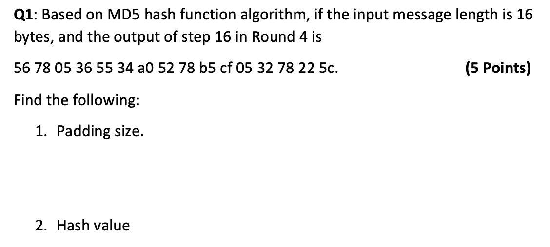 Q1 Based On Md5 Hash Function Algorithm If The Input Message Length Is 16 Bytes And The Output Of Step 16 In Round 4 1
