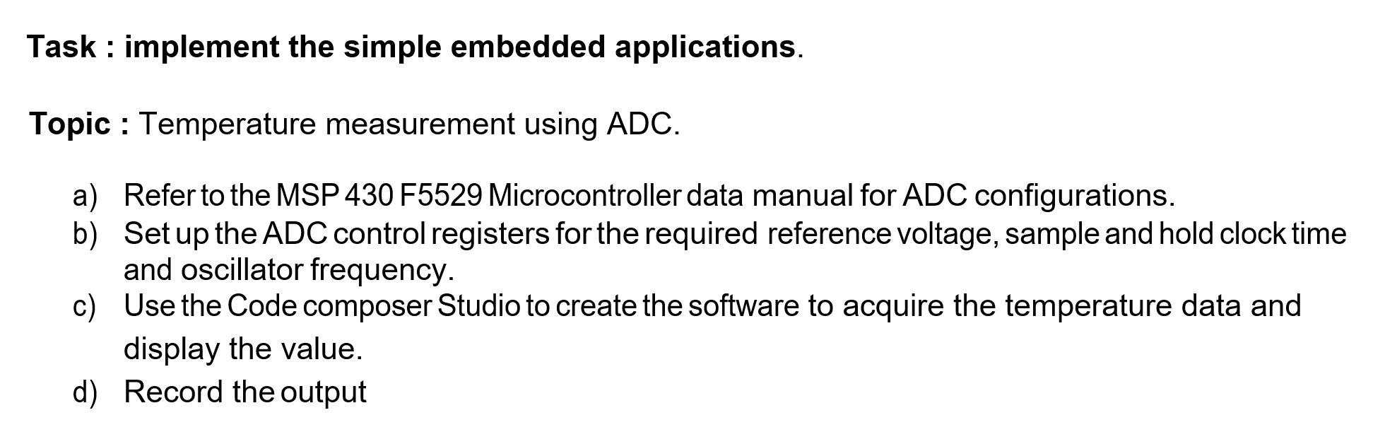 Task Implement The Simple Embedded Applications Topic Temperature Measurement Using Adc A Refer To The Msp430 F55 1