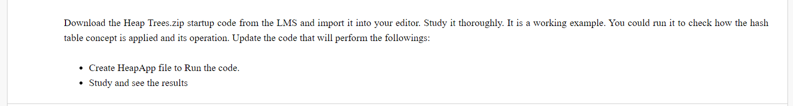 Download The Heap Trees Zip Startup Code From The Lms And Import It Into Your Editor Study It Thoroughly It Is A Worki 1