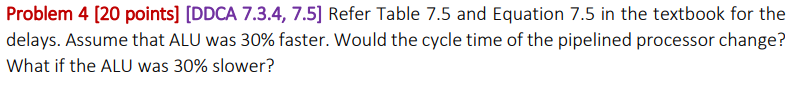 Problem 4 20 Points Ddca 7 3 4 7 5 Refer Table 7 5 And Equation 7 5 In The Textbook For The Delays Assume That Alu 1