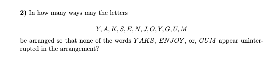 2 In How Many Ways May The Letters Y A K S E F J 0 Y G U M Be Arranged So That None Of The Words Yaks Enjoy O 1