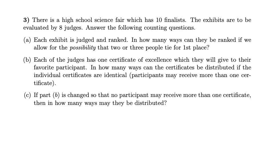 3 There Is A High School Science Fair Which Has 10 Finalists The Exhibits Are To Be Evaluated By 8 Judges Answer The 1