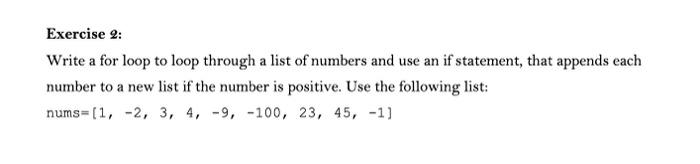 Exercise 2 Write A For Loop To Loop Through A List Of Numbers And Use An If Statement That Appends Each Number To A Ne 1