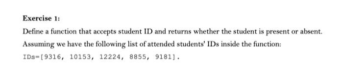 Exercise 1 Define A Function That Accepts Student Id And Returns Whether The Student Is Present Or Absent Assuming We 1