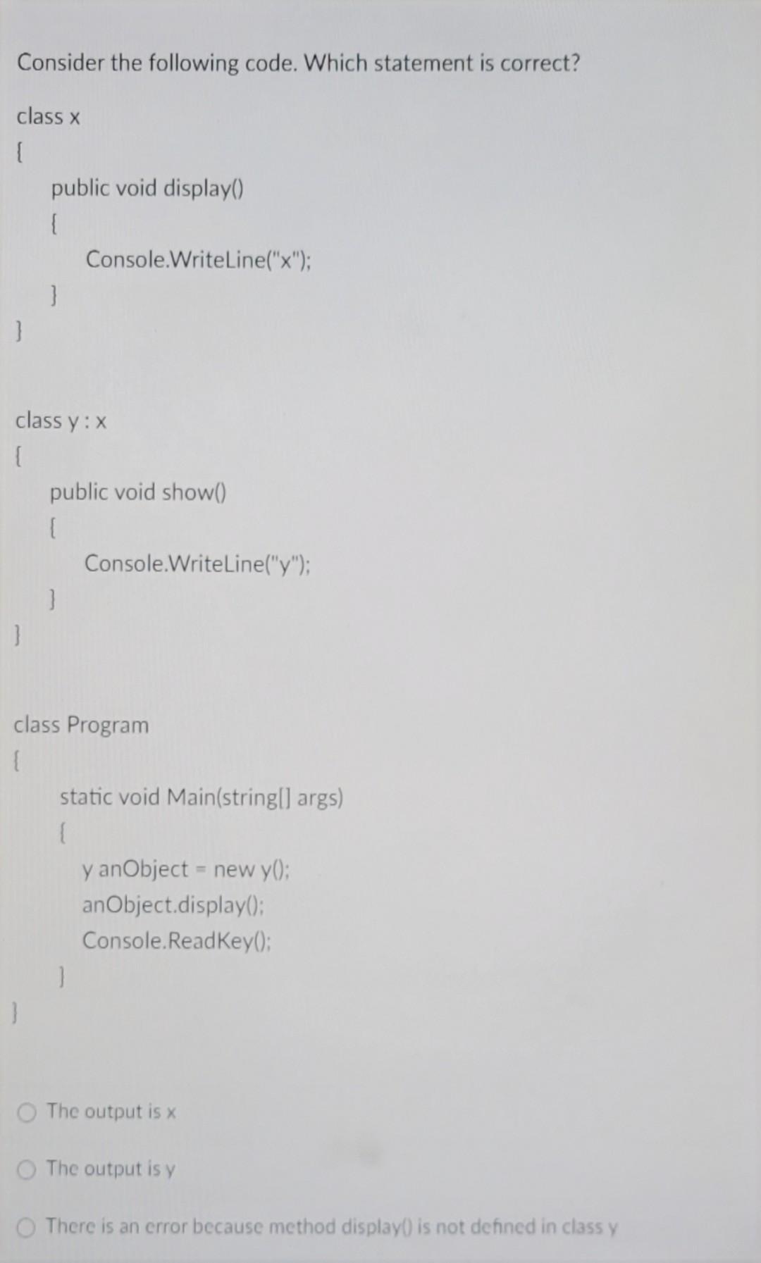 Consider The Following Code What Is The Error Class X Public Int A Protected Int B 3 Class Yox Public Void Display 2