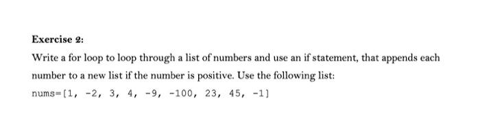 Exercise 2 Write A For Loop To Loop Through A List Of Numbers And Use An If Statement That Appends Each Number To A Ne 1