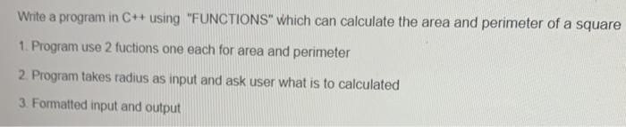 Write A Program In C Using Functions Which Can Calculate The Area And Perimeter Of A Square 1 Program Use 2 Fuction 1