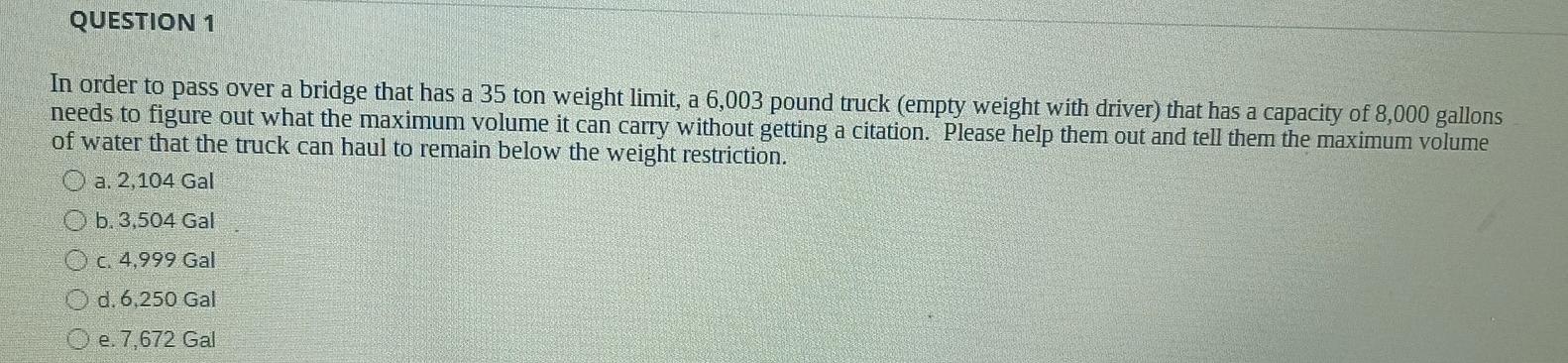 Question 1 In Order To Pass Over A Bridge That Has A 35 Ton Weight Limit A 6 003 Pound Truck Empty Weight With Driver 1