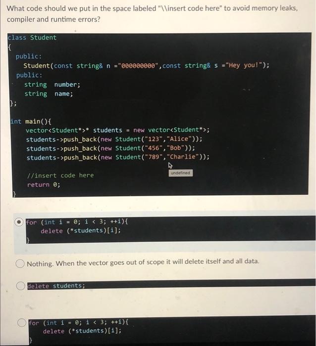 What Code Should We Put In The Space Labeled Insert Code Here To Avoid Memory Leaks Compiler And Runtime Errors Cl 1