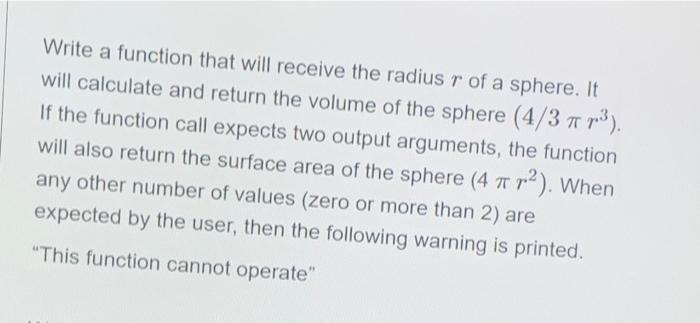 Write A Function That Will Receive The Radius R Of A Sphere It Will Calculate And Return The Volume Of The Sphere 4 3 1