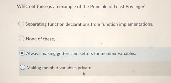 Which Of These Is An Example Of The Principle Of Least Privilege Separating Function Declarations From Function Impleme 1