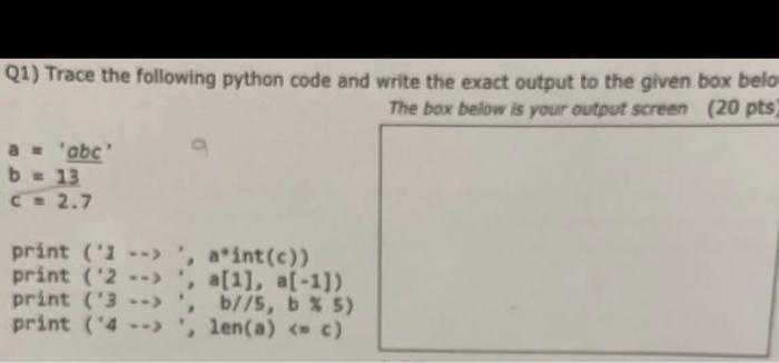 Q1 Trace The Following Python Code And Write The Exact Output To The Given Box Belo The Box Below Is Your Output Screen 1