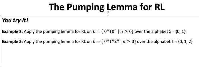 The Pumping Lemma For Rl You Try It Example 2 Apply The Pumping Lemma For Rl On L 0 10 N 2 0 Over The Alphabe 1
