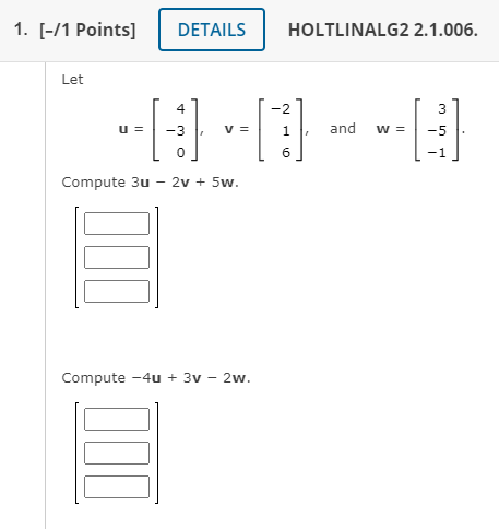 1 1 Points Details Holtlinalg2 2 1 006 Let W 12 3 Compute 3u 2v 5w Iii Compute 4u 3y 2w Iii 1