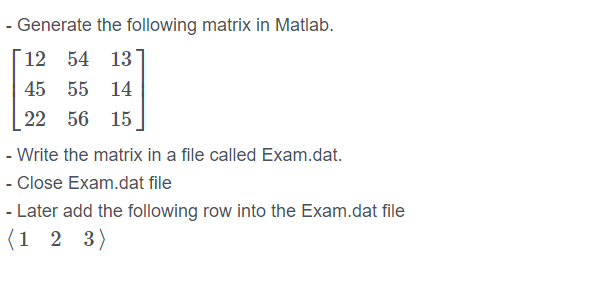 Generate The Following Matrix In Matlab 12 54 13 45 55 14 22 56 15 Write The Matrix In A File Called Exam Dat Cl 1