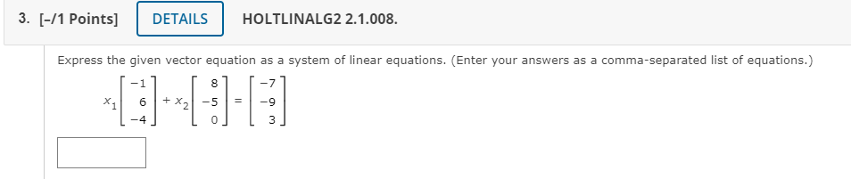 3 1 Points Details Holtlinalg2 2 1 008 Express The Given Vector Equation As A System Of Linear Equations Enter Y 1