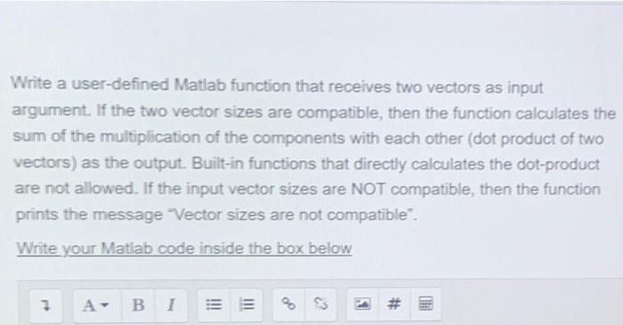 Write A User Defined Matlab Function That Receives Two Vectors As Input Argument If The Two Vector Sizes Are Compatible 1
