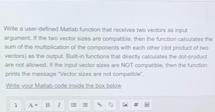 Write A User Defined Matlab Function That Receives Two Vectors As Input Argument If The Two Vector Sizes Are Compatible 1