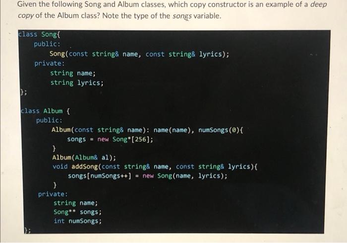 Given The Following Song And Album Classes Which Copy Constructor Is An Example Of A Deep Copy Of The Album Class Note 1