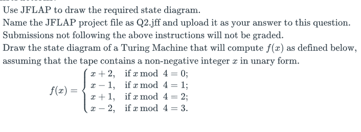 Use Jflap To Draw The Required State Diagram Name The Jflap Project File As Q2 Jff And Upload It As Your Answer To This 1