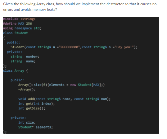 Given The Following Array Class How Should We Implement The Destructor So That It Causes No Errors And Avoids Memory Le 1