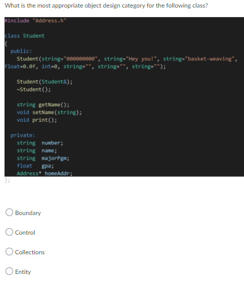 What Is The Most Appropriate Object Design Category For The Following Class Include Address H Class Student Public 1