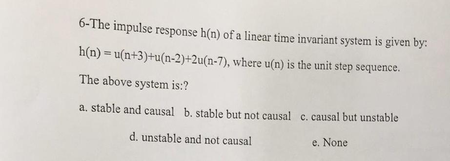 6 The Impulse Response H N Of A Linear Time Invariant System Is Given By H N U N 3 U N 2 2u N 7 Where U N Is T 1