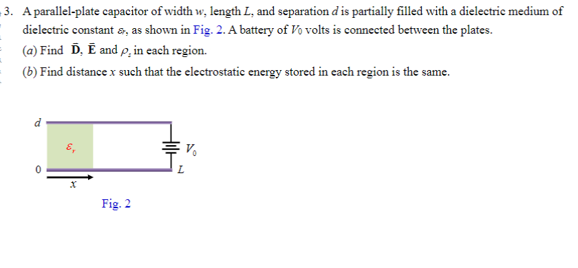 3 A Parallel Plate Capacitor Of Width W Length L And Separation Dis Partially Filled With A Dielectric Medium Of Diel 1