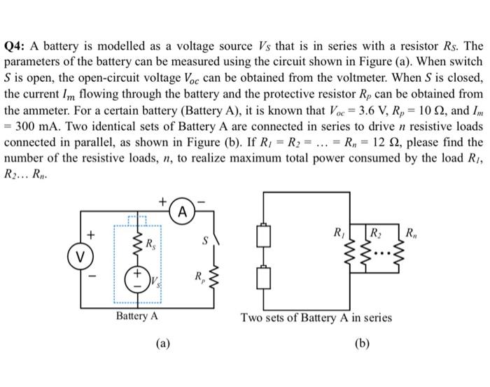 Q4 A Battery Is Modelled As A Voltage Source Vs That Is In Series With A Resistor Rs The Parameters Of The Battery Can 1