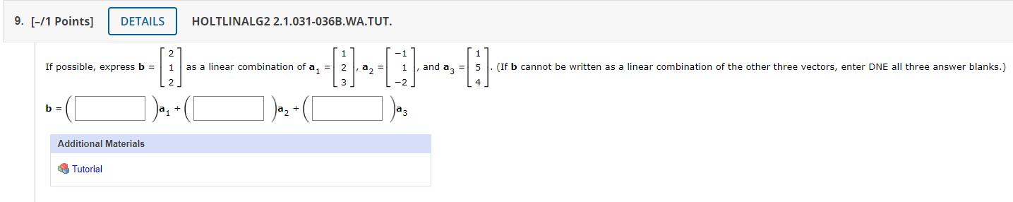 9 1 Points Details Holtlinalg2 2 1 031 036b Wa Tut If Possible Express B As A Linear Combination Of A 2 Az 1