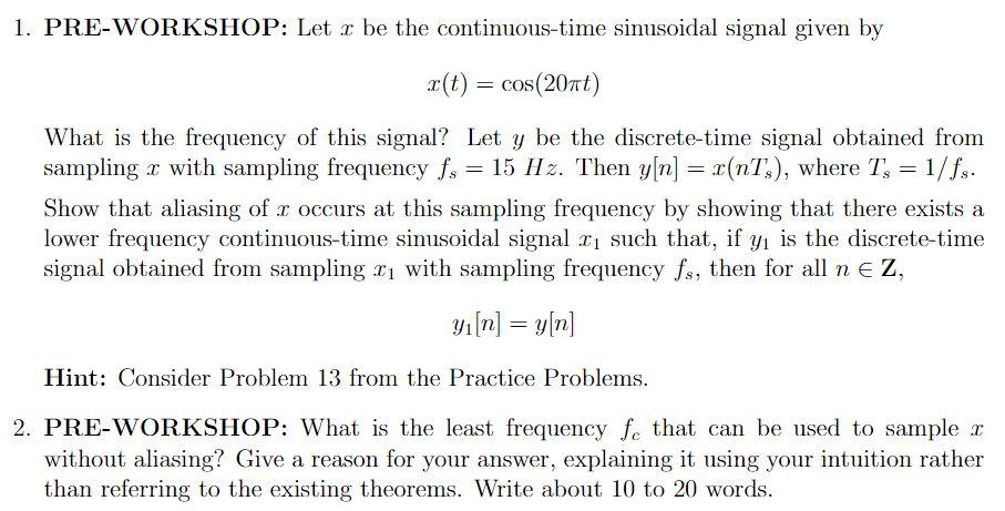 1 Pre Workshop Let O Be The Continuous Time Sinusoidal Signal Given By X T Cos 207 What Is The Frequency Of This 1
