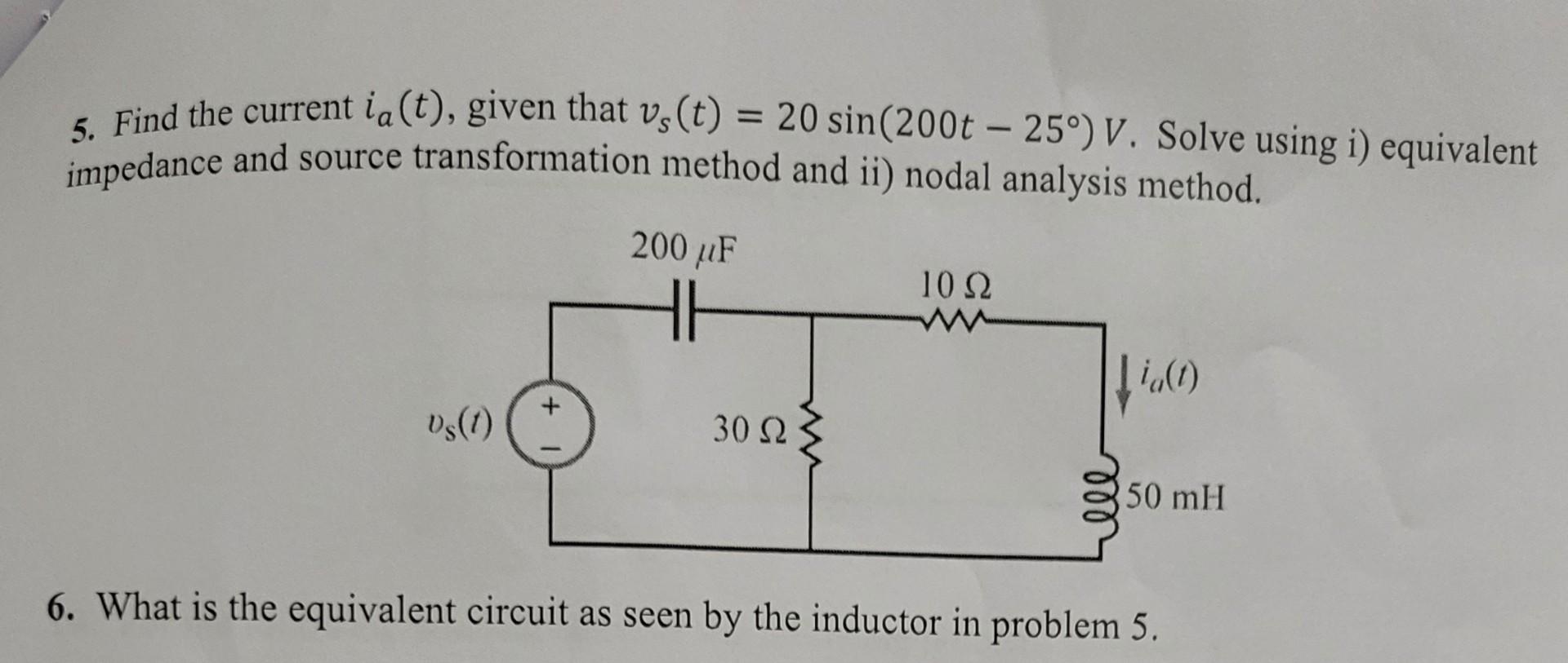5 Find The Current Ia T Given That Vs T 20 Sin 200t 25 V Solve Using I Equivalent Impedance And Source Trans 1