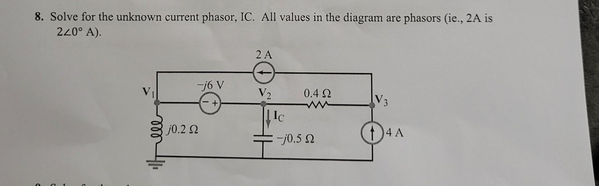 8 Solve For The Unknown Current Phasor Ic All Values In The Diagram Are Phasors Ie 2a Is 220 A 2a Jo V V2 0 42 1