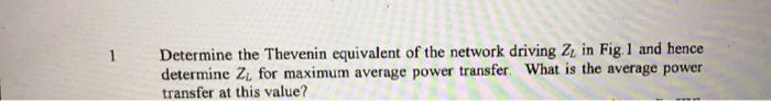 J5a J100 He He Is I2 5 10a 200 0 J52 1 Determine The Thevenin Equivalent Of The Network Driving 2 In Fig 1 And Henc 2