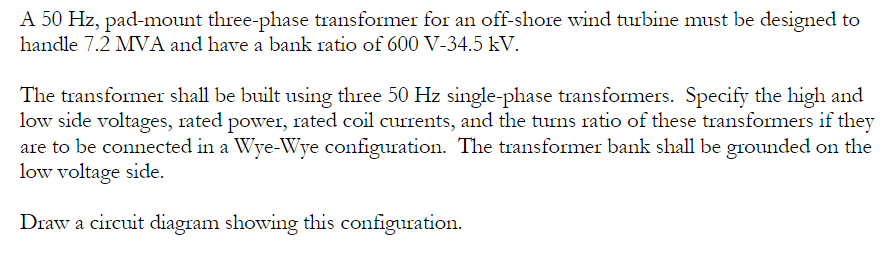 A 50 Hz Pad Mount Three Phase Transformer For An Off Shore Wind Turbine Must Be Designed To Handle 7 2 Mva And Have A B 1